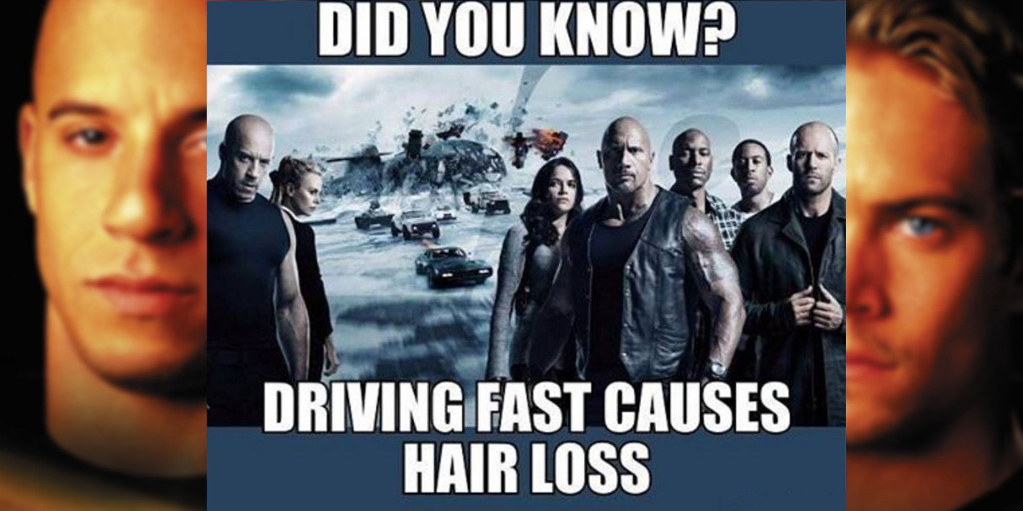 Driving causes hair loss meme Fast and the Furious.