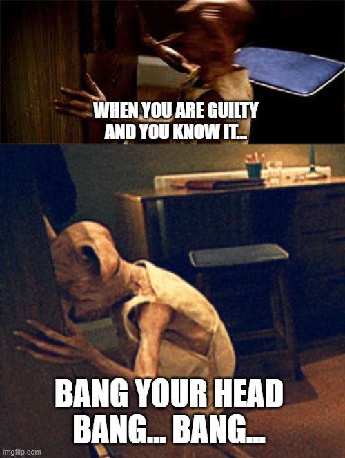 A meme shows Dobby from Harry Potter headbutting Harry's dressing table with the words written on it "If you're guilty and you know it, keep your head down"