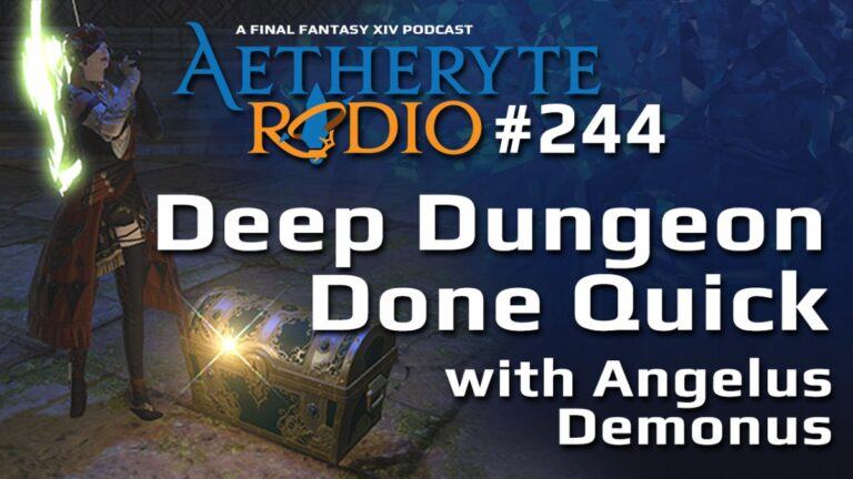 Aetheryte Radio 244: Deep Dungeon Done Quick with AngelusDemonus