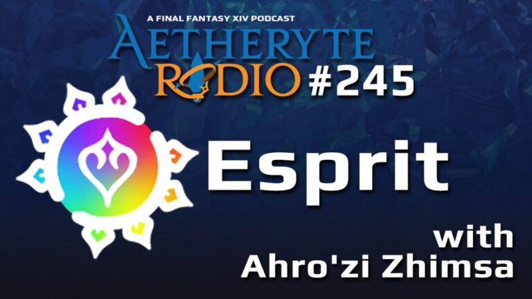 Aetheryte Radio 245: Esprit with Ahro’zi Zhimsa