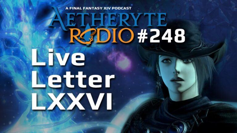 Aetheryte Radio 248: Live Letter LXXVI