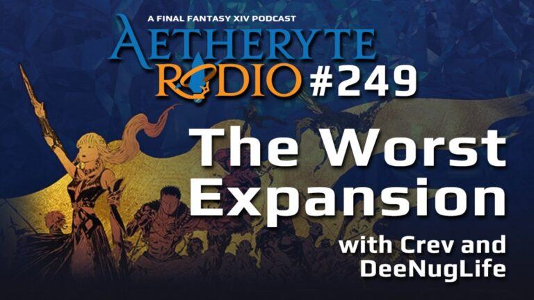 Aetheryte Radio 249: The Worst Expansion with Crev and DeeNugLife