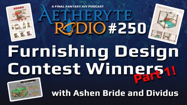 Aetheryte Radio 250: Furnishing Design Contest Winners with Ashen Bride and Dividus