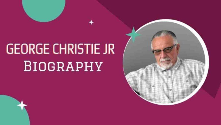 George Christie jr Wikipedia, Net Worth, Books, Wife, Daughter, Son