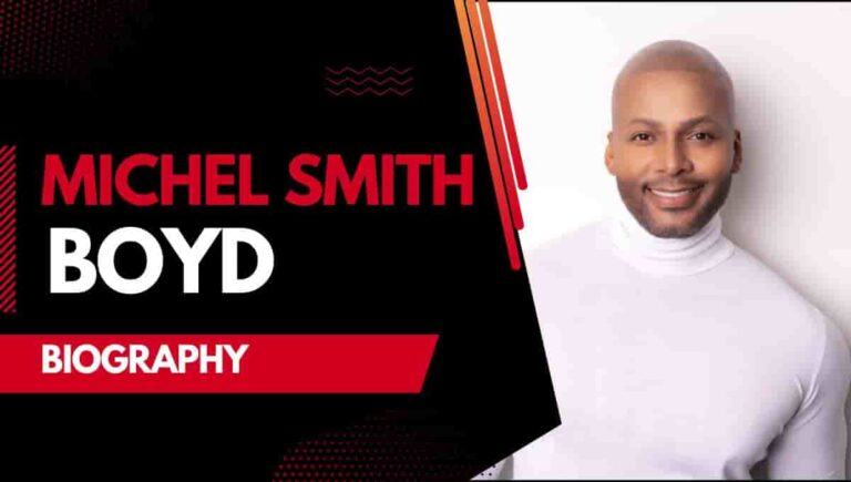 Michel Smith Boyd Wikipedia, Partner, Net Worth, Biography, Art