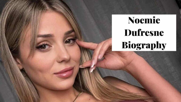 Noemie Dufresne Wikipedia, Facebook, Net Worth, Instagram, Fortune