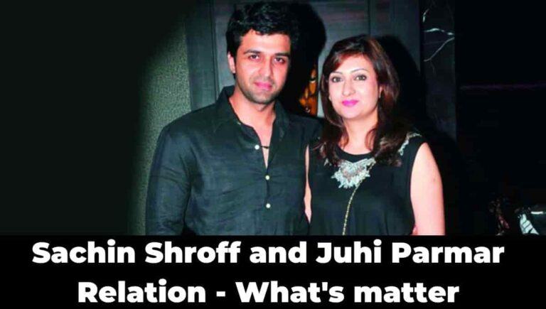 Sachin Shroff and Juhi Parmar Relation – What’s matter