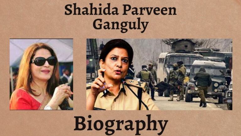 Shahida Parveen Ganguly biography, Wikipedia, husband, Reiligion, wiki, IPS, Family details