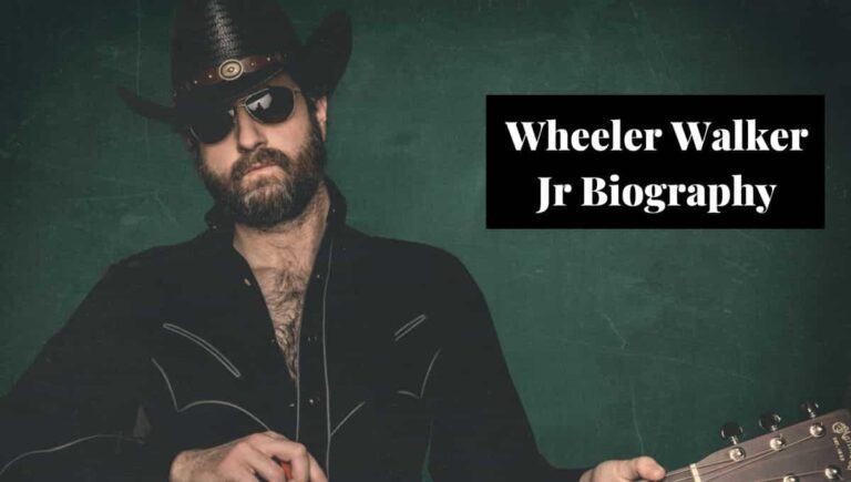 Wheeler Walker Jr Wikipedia, Song, Tour, Wife, Net Worth, Lyrics