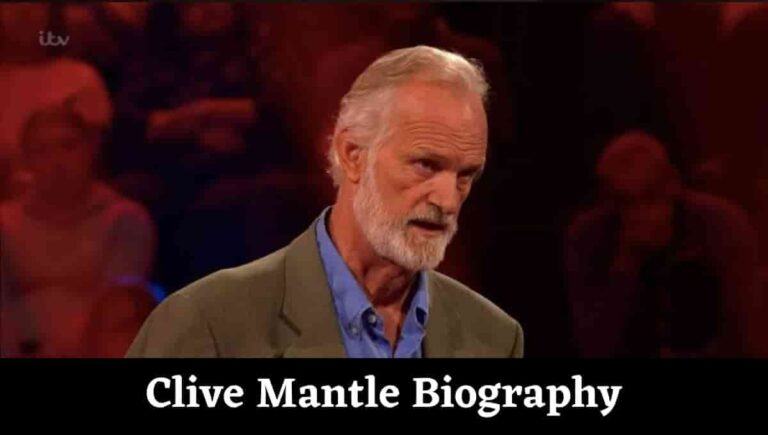 Clive Mantle Wiki, Net Worth, Height, Biography, Wife, Age