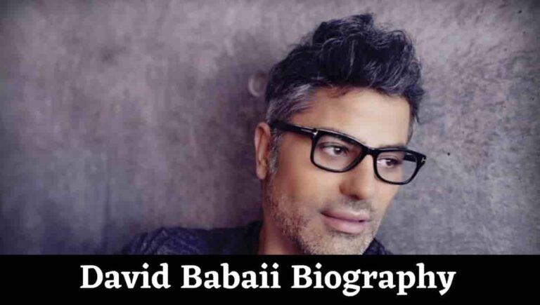 David Babaii Wikipedia, Age, Net Worth, Wife, Death