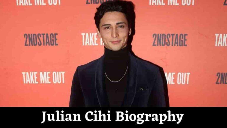 Julian Cihi Wikipedia, Age, Wife, Height, Wiki