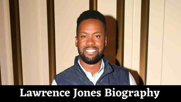 Lawrence Jones Height, Wikipedia, Wiki, Net Worth, Instagram, Wife, Salary