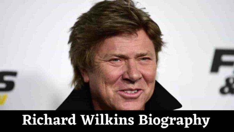 Richard Wilkins Height, Wiki, Children, Son, Net Worth, Wife, Young, Age