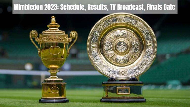 Wimbledon 2023: Schedule, Results, TV Broadcast, Finals Date