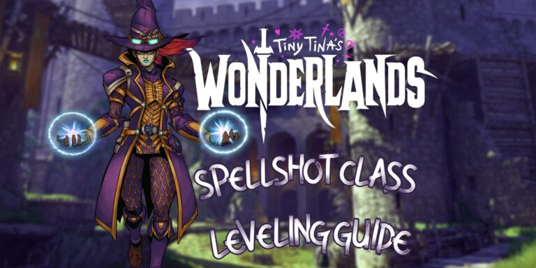 Tiny Tina's Wonderlands: Spellshot Class Leveling Guide