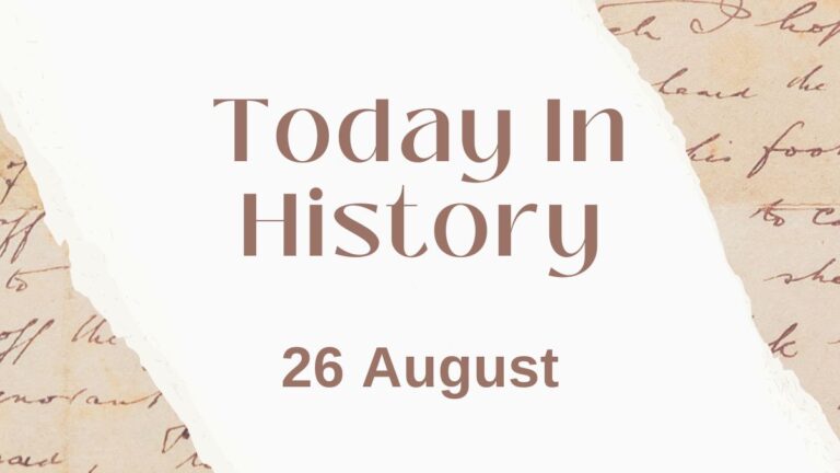 Today in History, 26 August: What Happened on this Day - Birthday, Events, Politics, Death & More