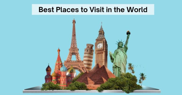 Top 10 Places to Visit in the World