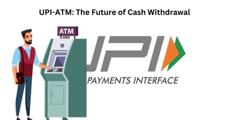 UPI-ATM: A Secure and Convenient Way to Withdraw Cash