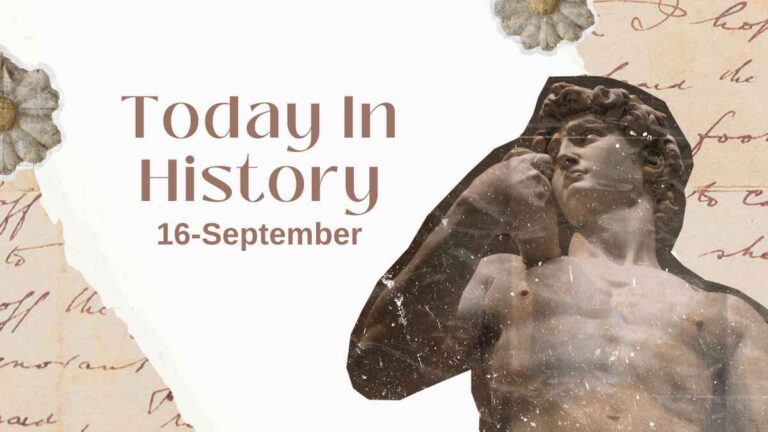 Today in History, 16 September: What Happened on this Day - Birthday, Events, Politics, Death & More