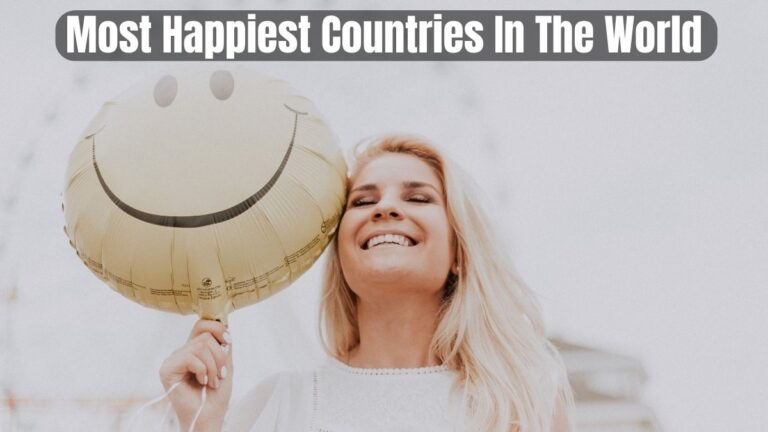 Updated - Best 10 Most Happiest Countries In the World